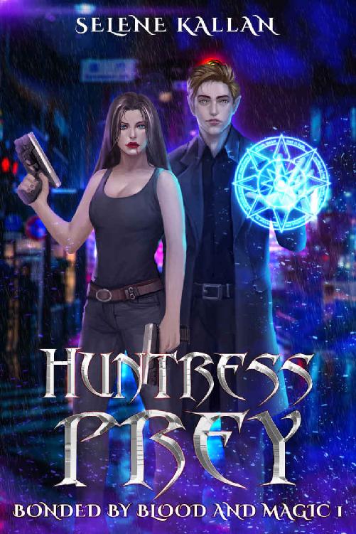 Huntress Prey A New Adult Urban Fantasy Thriller Romance Bonded By Blood And Magic 1 Selene Kallan