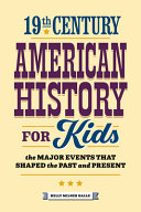 19th Century American History For Kids The Major Events That Shaped The Past And Present History By Century Halls