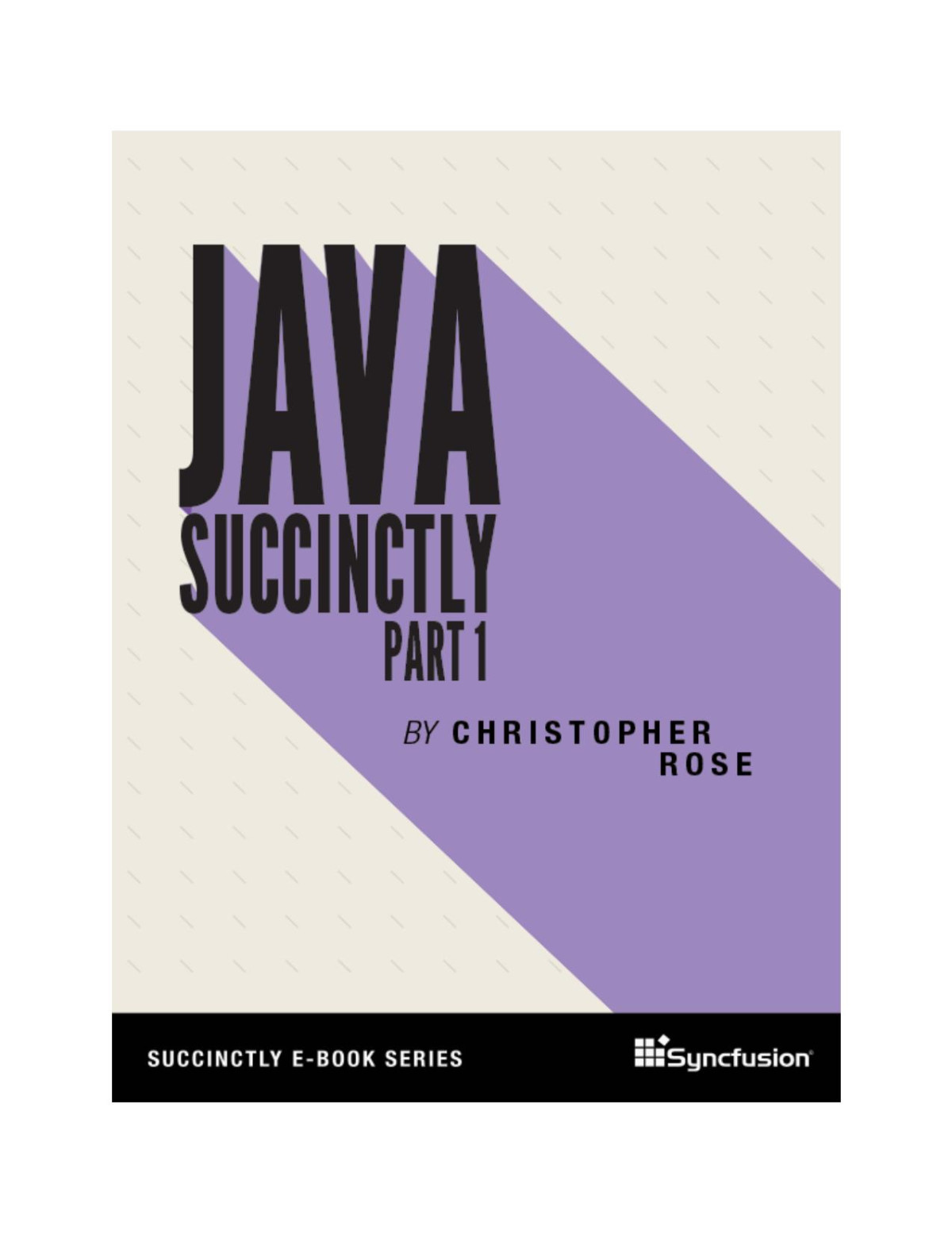 Java Succinctly Part 1 Christopher Rose