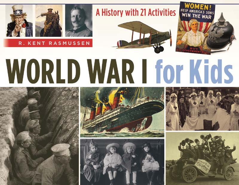 World War I For Kids A History With 21 Activities For Kids Series Illustrated Rasmussen