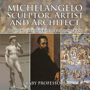 Michelangelo Sculptor Artist And Architect Art History Lessons For Kids Childrens Art Books Professor