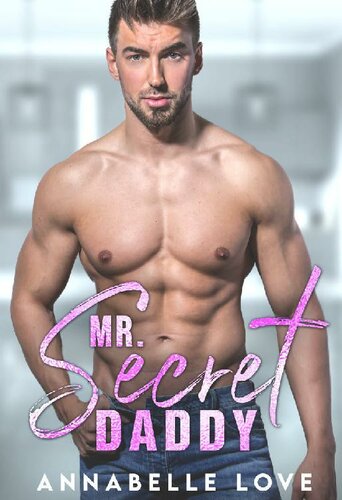 Mr Secret Daddy A Second Chance Romance Love Accidentally Annabelle Love