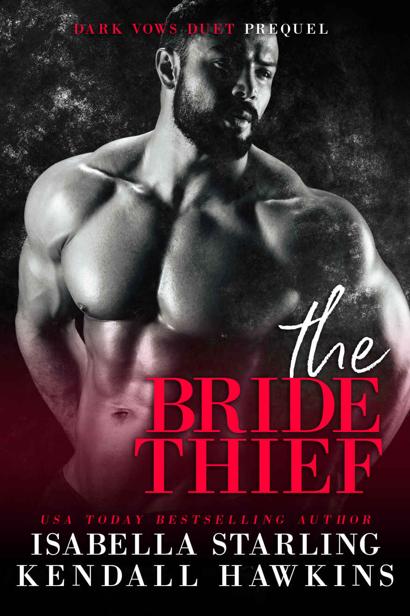 The Bride Thief Dark Vows Prequel Dark Vows Duet Kendall Hawkins Isabella Starling
