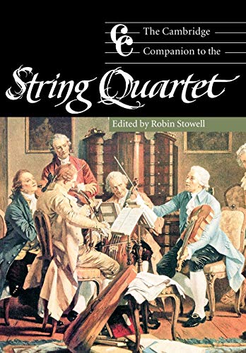 The Cambridge Companion To The String Quartet Cambridge Companions To Music 1st Edition Robin Stowell