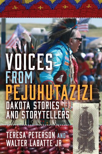 Voices From Pejuhutazizi Dakota Stories And Storytellers Teresa Peterson