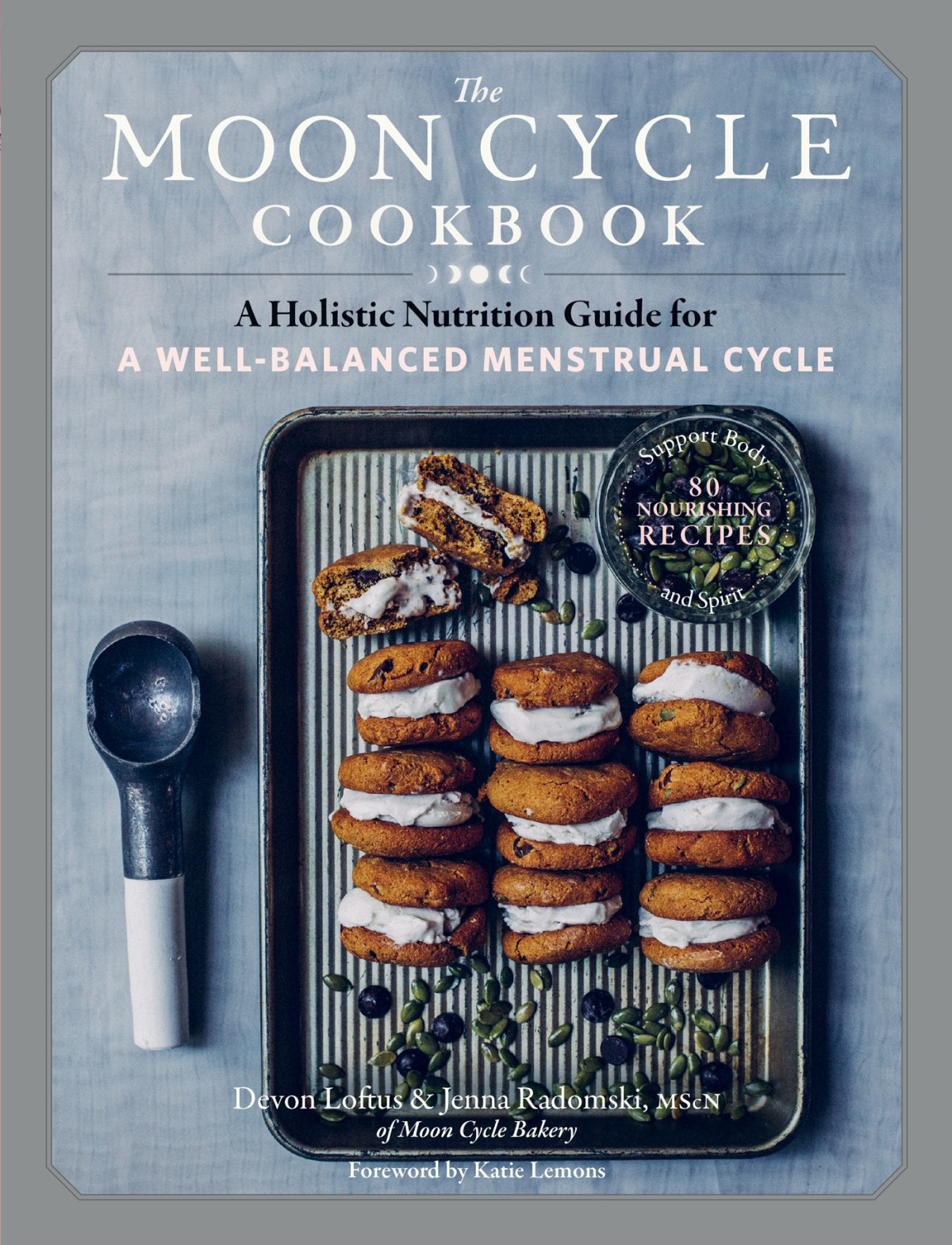 The Moon Cycle Cookbook Devon Loftus Mscn Jenna Radomski