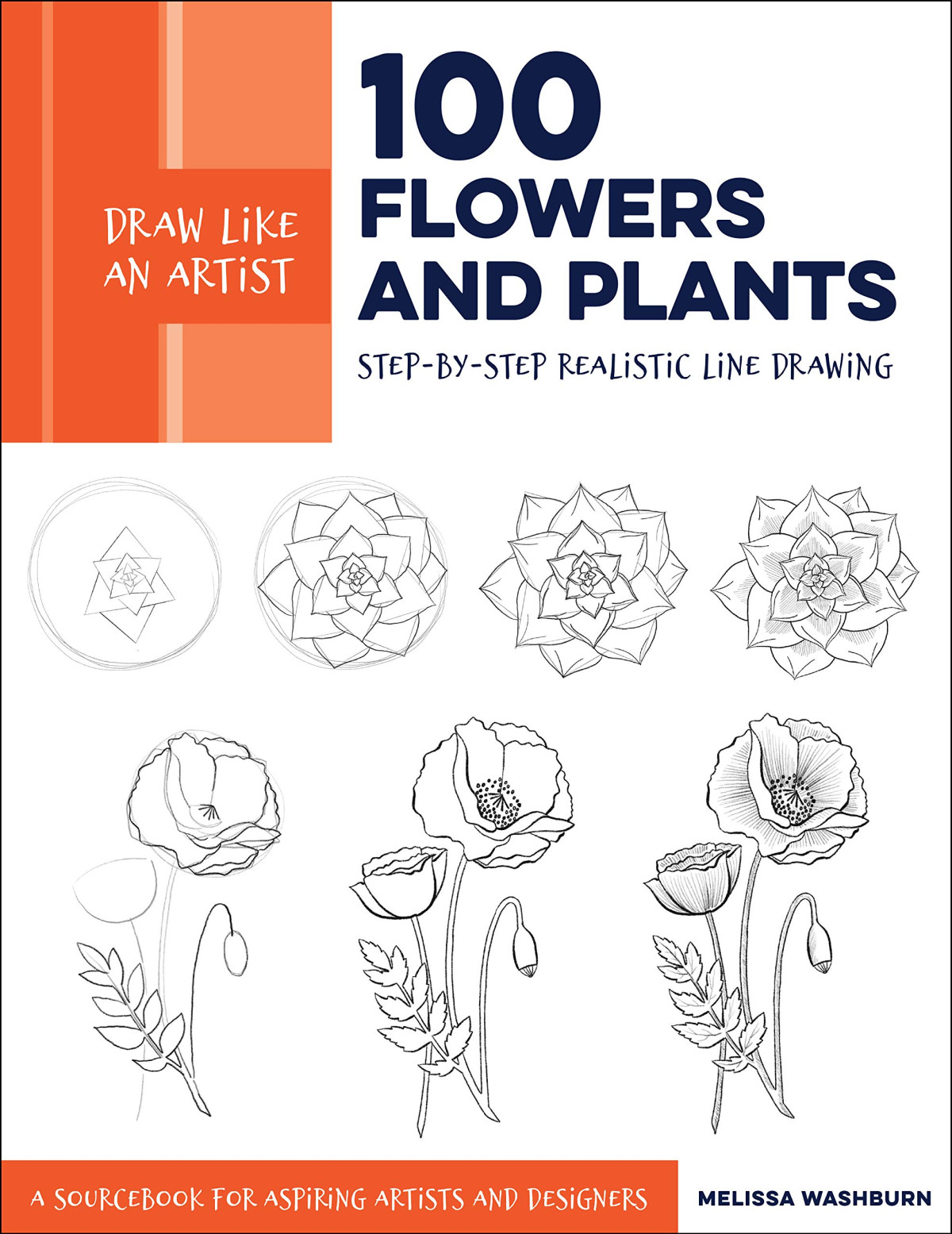 Draw Like An Artist 100 Flowers And Plants Stepbystep Realistic Line Drawing A Sourcebook For Aspiring Artists And Designers Illustrated Ms Melissa Washburn