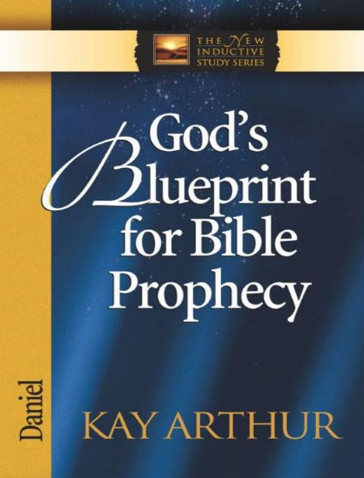 Gods Blueprint For Bible Prophecy The New Inductive Study Series Kay Arthur