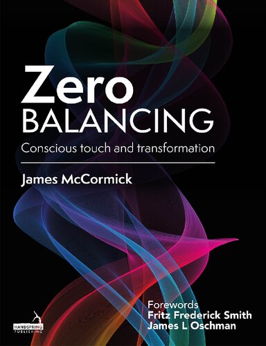 Zero Balancing Conscious Touch And Transformation 1st Edition James Mccormick