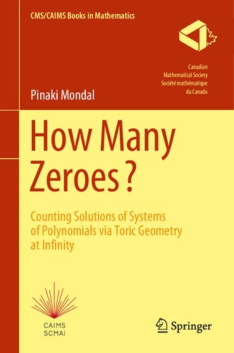 How Many Zeroes Counting Solutions Of Systems Of Polynomials Via Toric Geometry At Infinity 1st Edition Pinaki Mondal