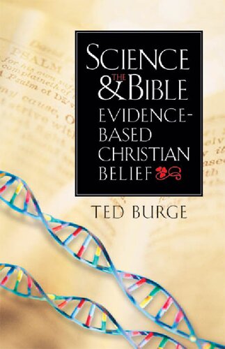 Science And The Bible Evidencebased Christian Belief Ted Burge