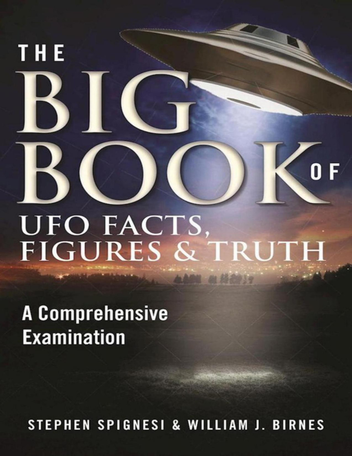 The Big Book Of Ufo Facts Figures Truth A Comprehensive Examination Spignesi