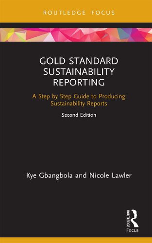 Gold Standard Sustainability Reporting A Step By Step Guide To Producing Sustainability Reports 2nd Edition Kye Gbangbola