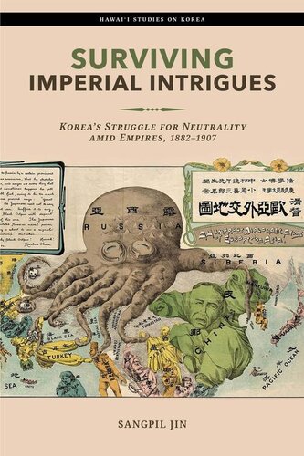 Surviving Imperial Intrigues Koreas Struggle For Neutrality Amid Empires 18821907 Jin
