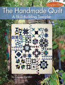 The Handmade Quilt A Complete Skillbuilding Sampler Landauer 21 Blocks 1 Heirloomquality Quilt Discover The Joy Serenity Of Slow Stitching Hand Piecing Hand Quilting Scrap Your Stash First Carolyn Forster