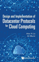 Design And Implementation Of Datacenter Protocols For Cloud Computing Alex X Liu