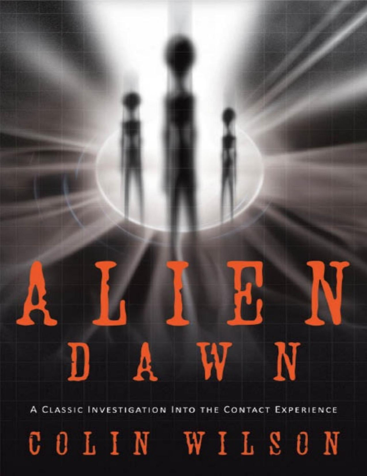 Alien Dawn A Classic Investigation Into The Contact Experience Wilson
