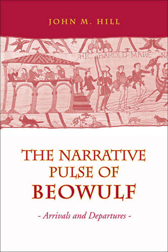 The Narrative Pulse Of Beowulf Arrivals And Departures John M Hill
