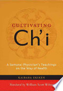 Cultivating Chi A Samurai Physicians Teachings On The Way Of Health Reprint Kaibara Ekiken