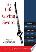 The Lifegiving Sword Secret Teachings From The House Of The Shogun Illustrated Yagyu Munenori
