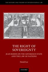 The Right Of Sovereignty Jean Bodin On The Sovereign State And The Law Of Nations Daniel Lee