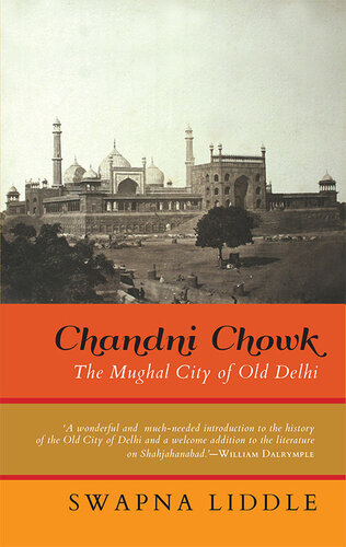 Chandni Chowk The Mughal City Of Old Delhi Swapna Liddle