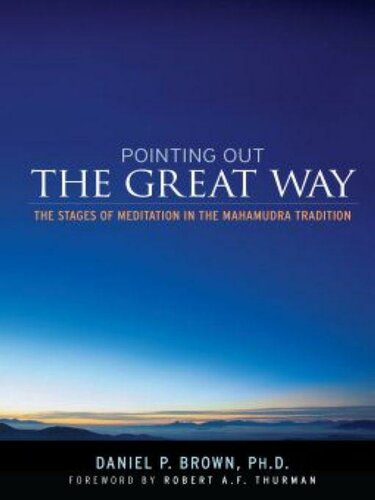Pointing Out The Great Way The Stages Of Meditation In The Mahamudra Tradition Daniel P Brown Robert Thurman