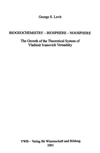 Biochemistry Biosphere Noosphere The Growth Of The Theoretical System Of Vladimir Ivanovich Vernadsky George S Levit