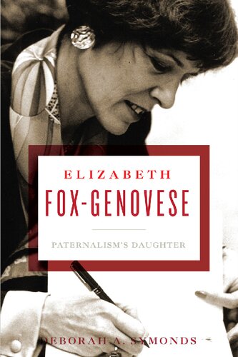 Elizabeth Foxgenovese Paternalisms Daughter Deborah A Symonds