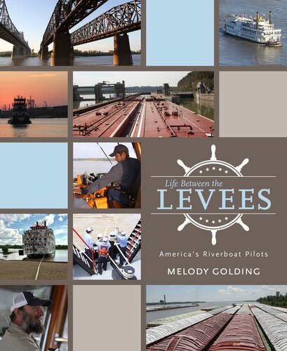 Life Between The Levees Americas Riverboat Pilots Melody Golding