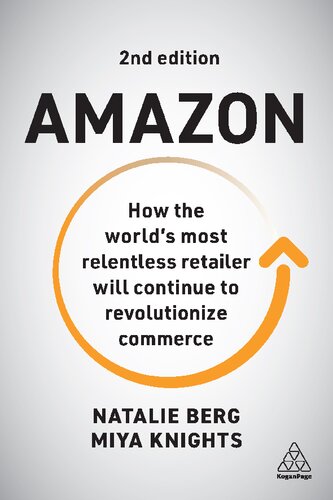 Amazon How The Worlds Most Relentless Retailer Will Continue To Revolutionize Commerce 2nd Edition Natalie Berg