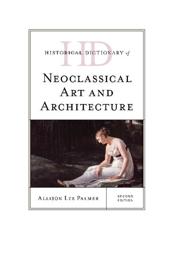 Historical Dictionary Of Neoclassical Art And Architecture Second Allison Lee Palmer