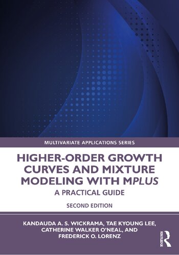 Higherorder Growth Curves And Mixture Modeling With Mplus A Practical Guide 2nd Edition Tae Kyoung Lee Frederick Oscar Lorenz K A S Wickrama Catherine Walker Oneal