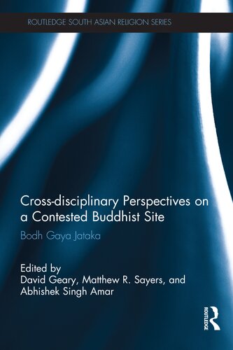 Crossdisciplinary Perspectives On A Contested Buddhist Site Bodh Gaya Jataka David Geary Matthew R Sayers Abhishek Singh Amar