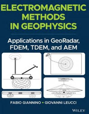 Electromagnetic Methods In Geophysics Applications In Georadar Fdem Tdem And Aem Fabio Giannino Giovanni Leucci