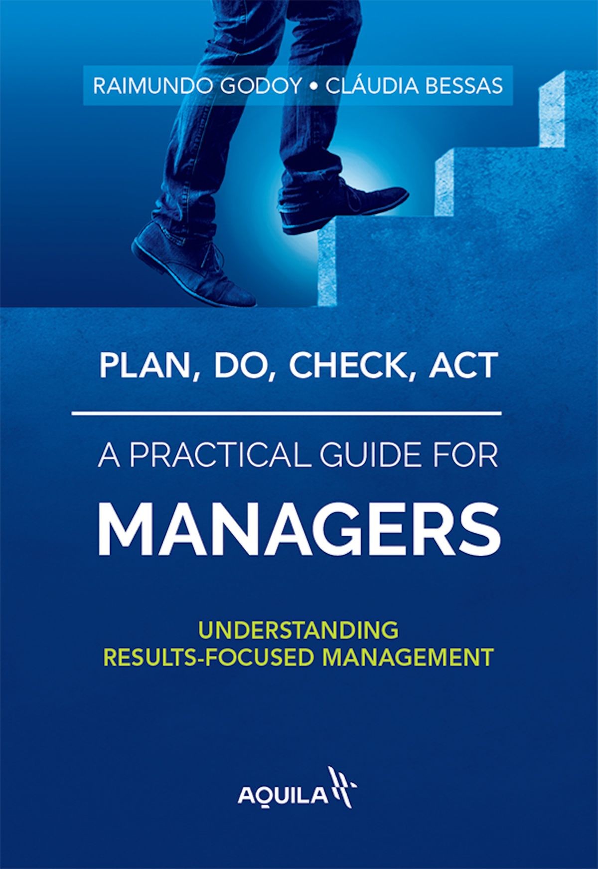 Plan Do Check Acta Practical Guide For Managers Understanding Resultsfocused Management Raimundo Godoy Cludia Bessas