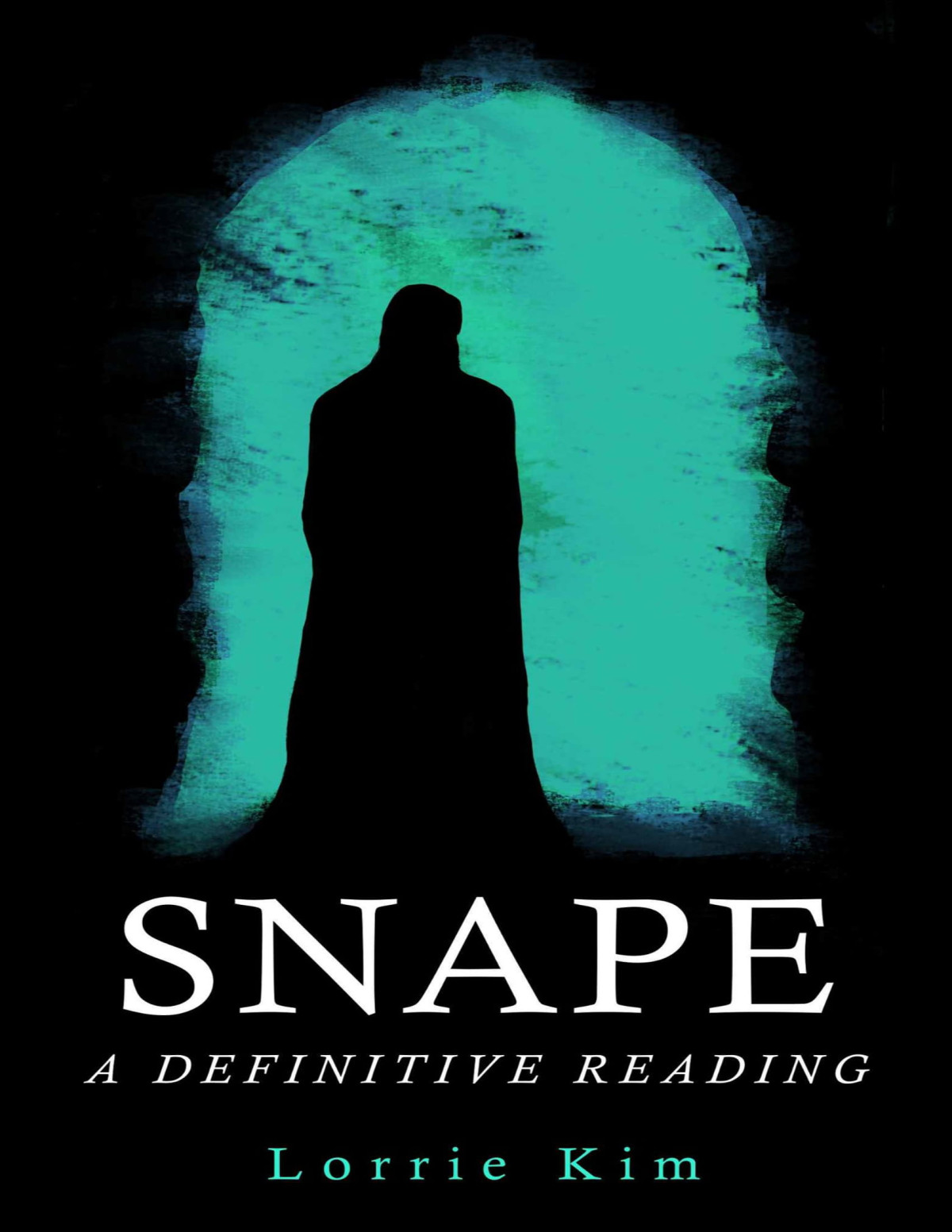 Snape A Definitive Reading Lorrie Kim