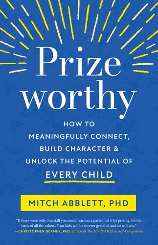 Prizeworthy How To Meaningfully Connect Build Character And Unlock The Potential Of Every Child Abblett