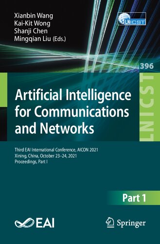 Artificial Intelligence For Communications And Networks Third Eai International Conference Aicon 2021 Xining China October 2324 2021 And Telecommunications Engineering 396 1st Ed 2021 Xianbin Wang Editor