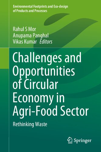 Challenges And Opportunities Of Circular Economy In Agrifood Sector Rethinking Waste Rahul S Mor