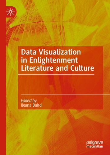 Data Visualization In Enlightenment Literature And Culture 1st Ileana Baird Editor