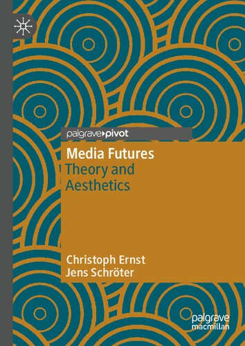 Media Futures Theory And Aesthetics 1st Edition Christoph Ernst