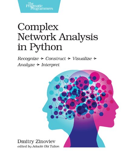 Complex Network Analysis In Python Recognize Construct Visualize Analyze Interpret 1st Edition Dmitry Zinoviev
