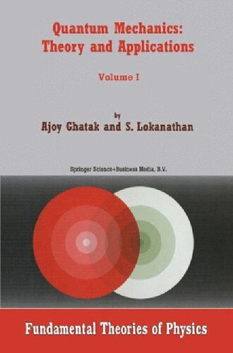 Quantum Mechanics Theory And Applications Ajoy Ghatak S Lokanathan