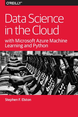 Data Science In The Cloud With Microsoft Azure Machine Learning And Python 1st Stephen F Elston