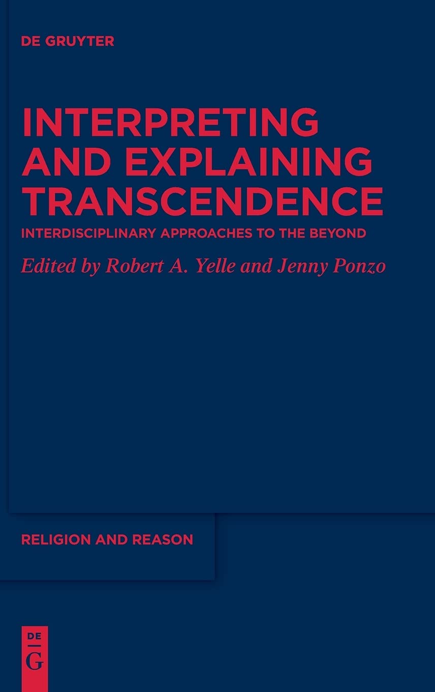 Interpreting And Explaining Transcendence Interdisciplinary Approaches To The Beyond Jenny Ponzo
