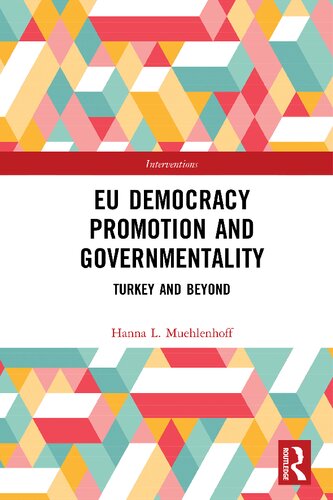 Eu Democracy Promotion And Governmentality Turkey And Beyond 1st Edition Hanna L Muehlenhoff