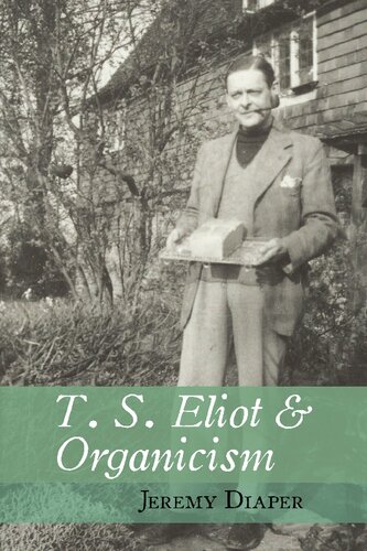 T S Eliot Organicism Jeremy Diaper