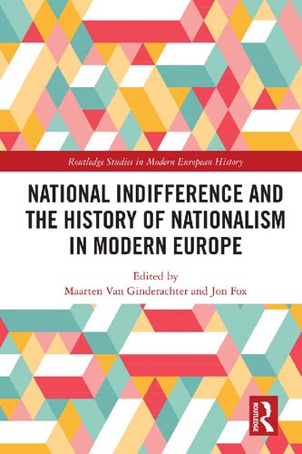 National Indifference And The History Of Nationalism In Modern Europe 1st Edition Maarten Van Ginderachter Editor