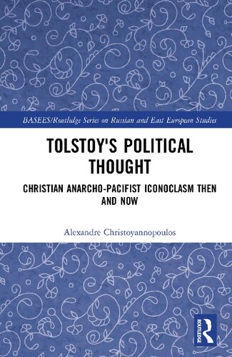 Tolstoys Political Thought Christian Anarchopacifist Iconoclasm Then And Now 1st Edition Alexandre Christoyannopoulos